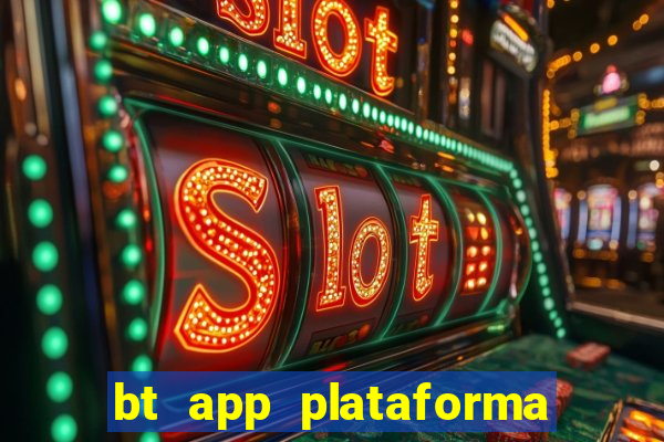 bt app plataforma de jogos